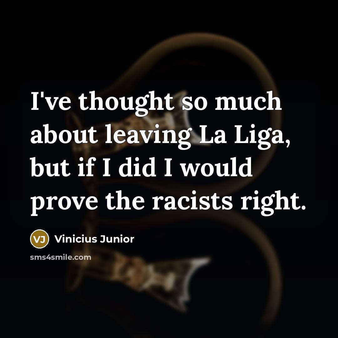 “I've thought so much about leaving La Liga, but if…” quote by Vinicius Junior