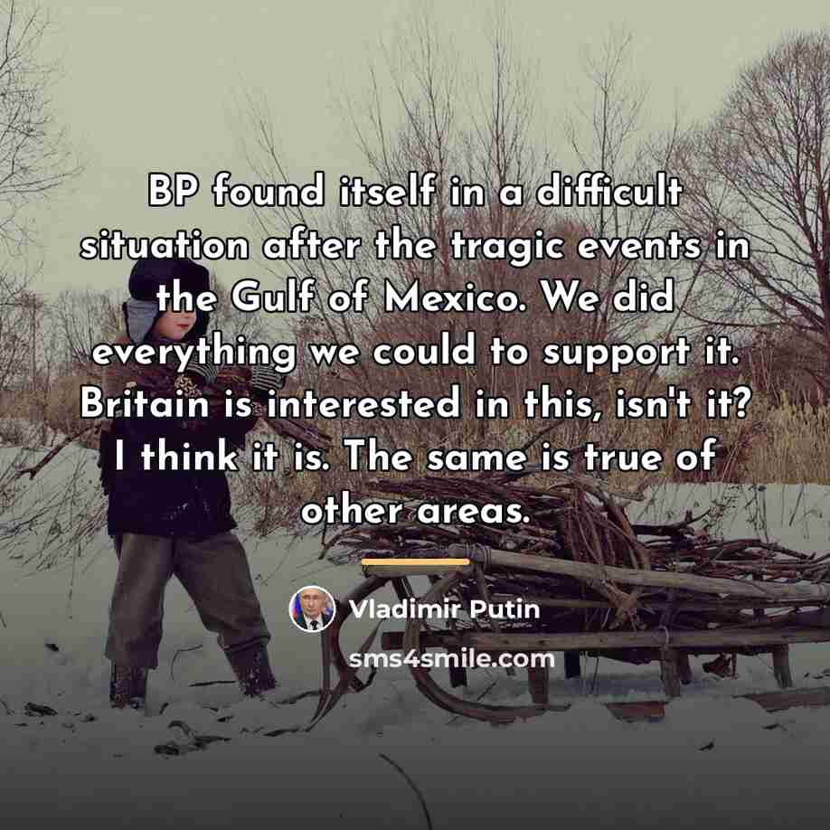 “BP found itself in a difficult situation after the tragic…” quote by Vladimir Putin