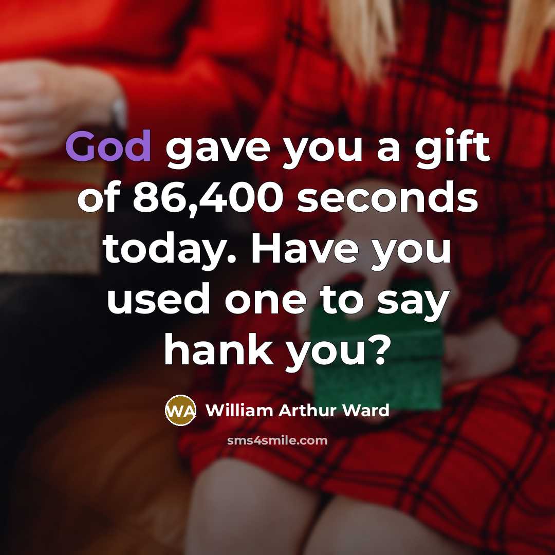 “God gave you a gift of 86,400 seconds today. Have…” quote by William Arthur Ward