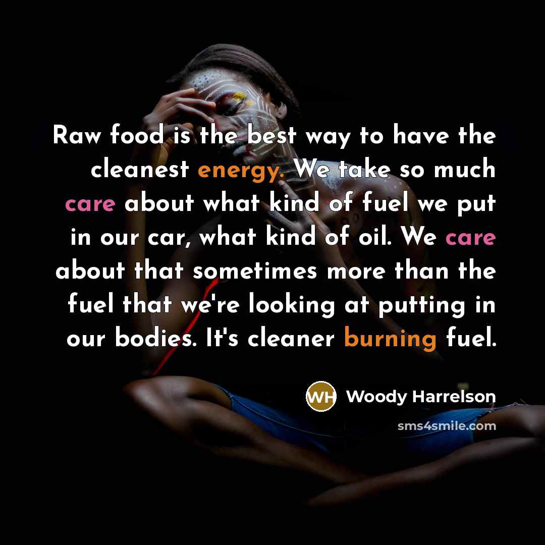 “Raw food is the best way to have the cleanest…” quote by Woody Harrelson