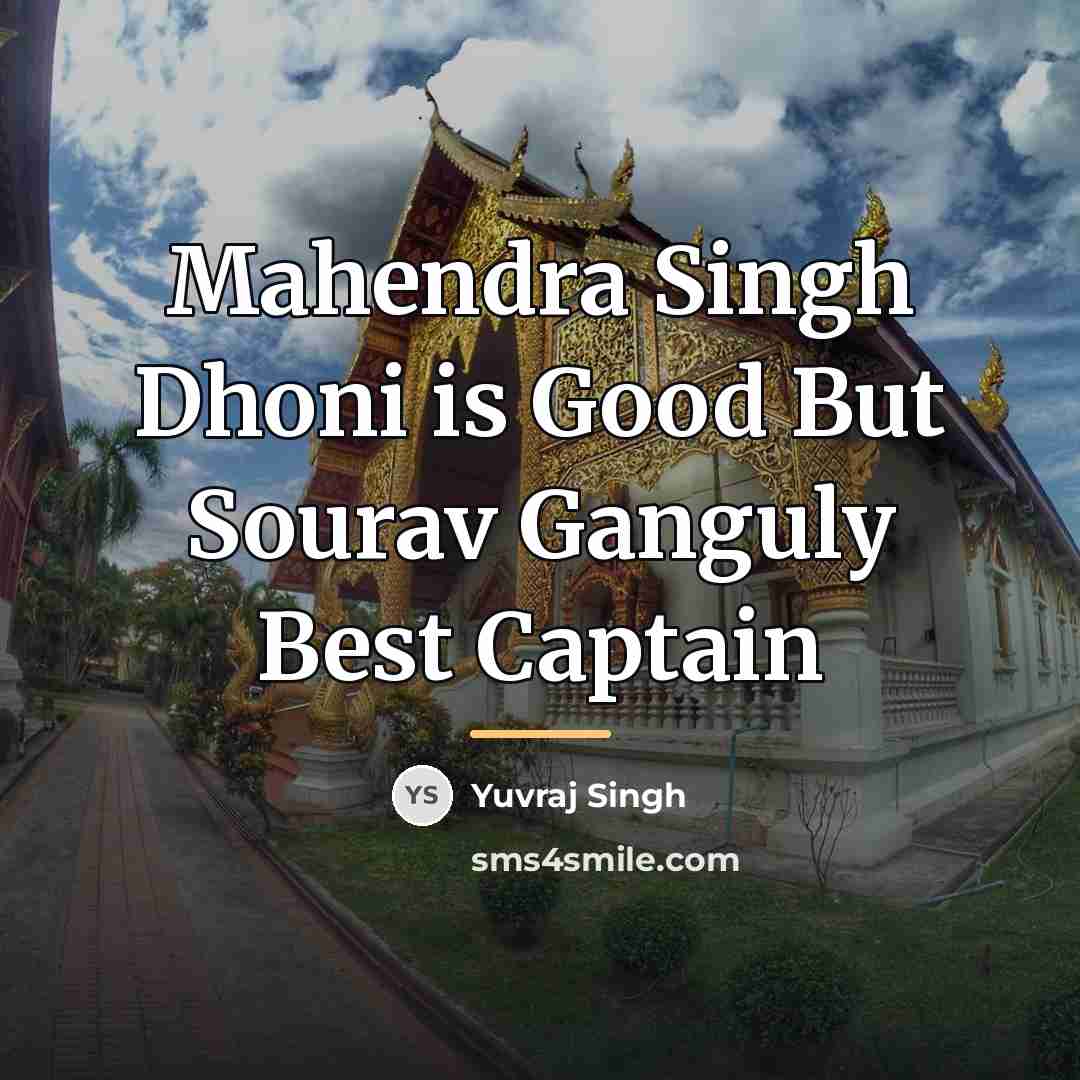 “Mahendra Singh Dhoni is Good But Sourav Ganguly Best Captain…” quote by Yuvraj Singh