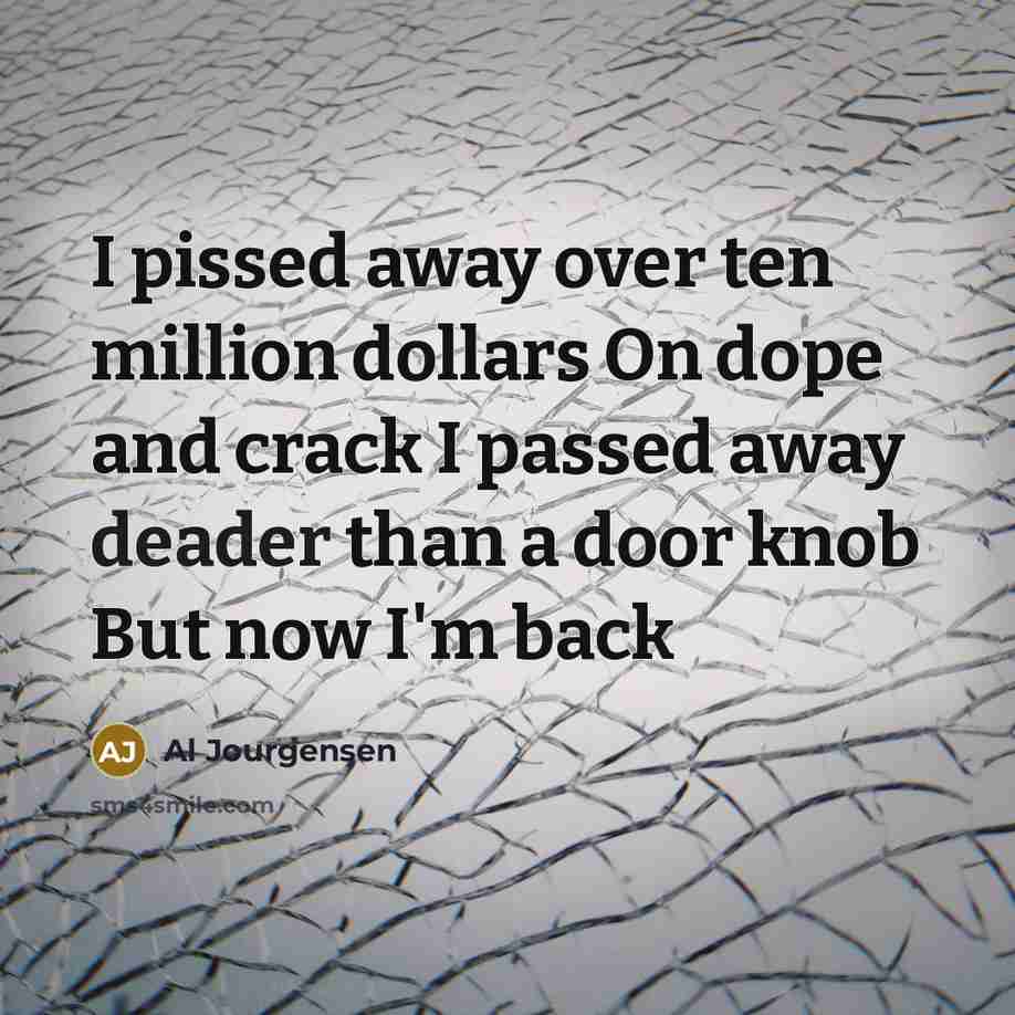 “I pissed away over ten million dollars On dope and…” quote by Al Jourgensen