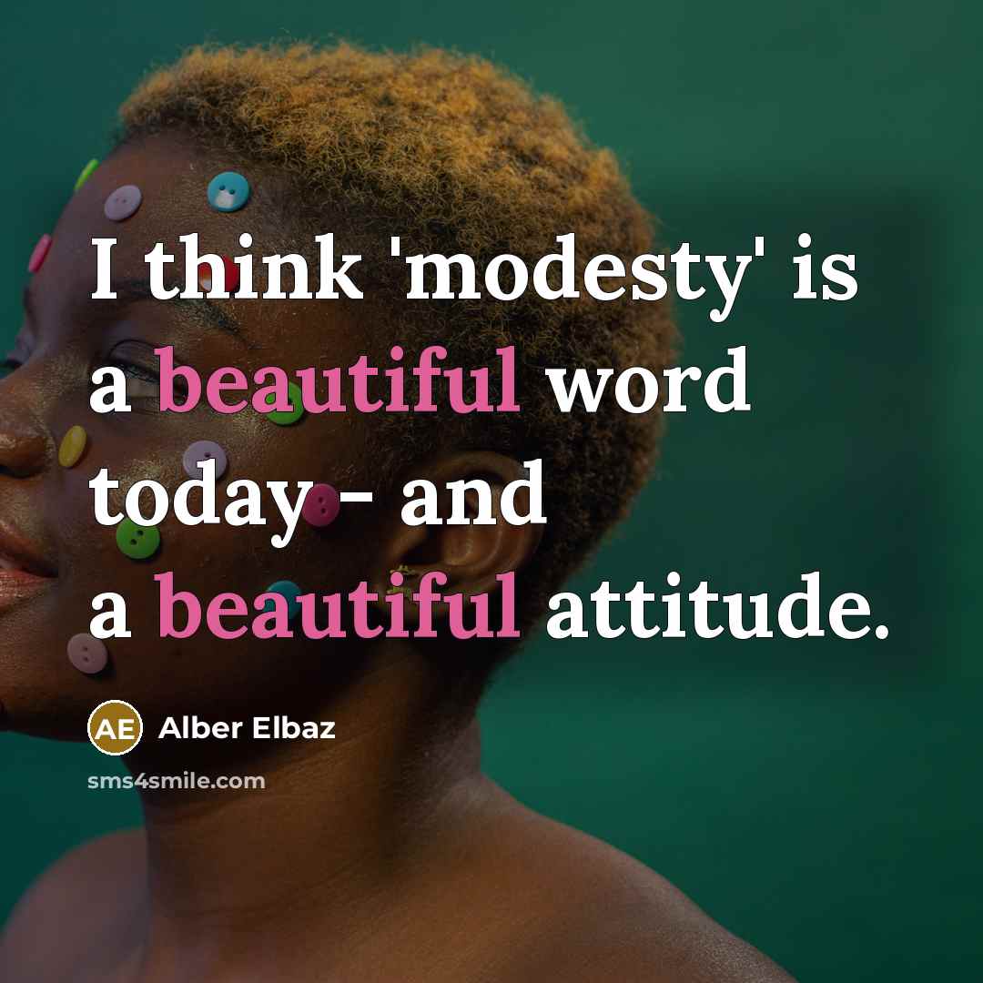“I think 'modesty' is a beautiful word today - and…” quote by Alber Elbaz