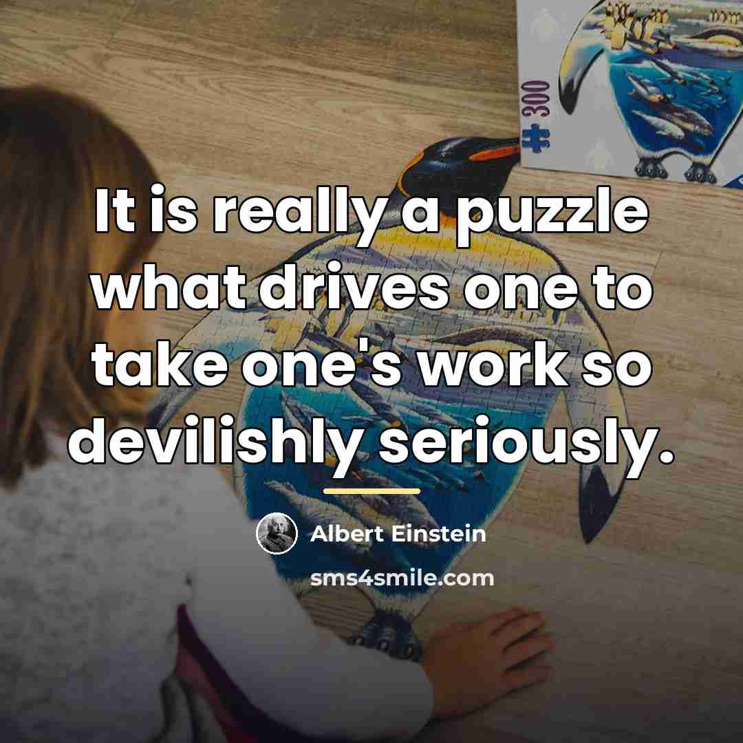 “It is really a puzzle what drives one to take…” quote by Albert Einstein
