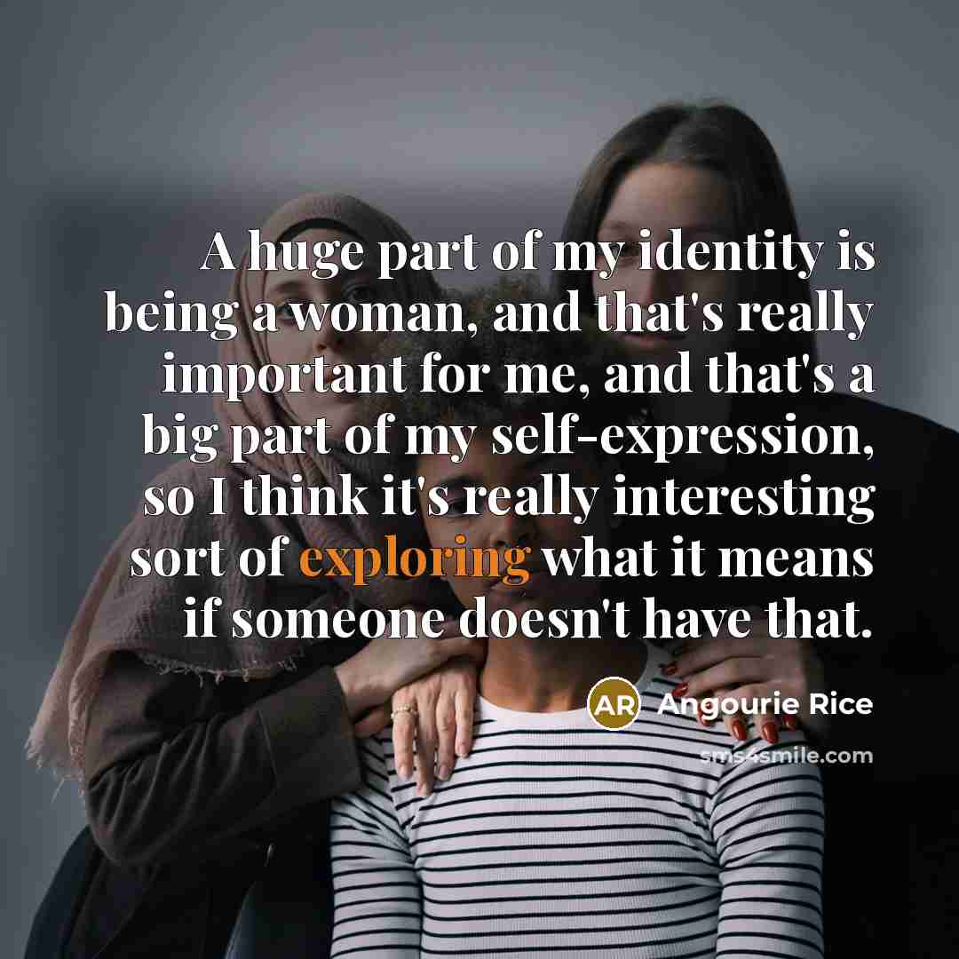 “A huge part of my identity is being a woman,…” quote by Angourie Rice