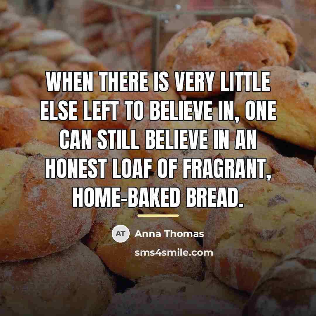 “When there is very little else left to believe in,…” quote by Anna Thomas