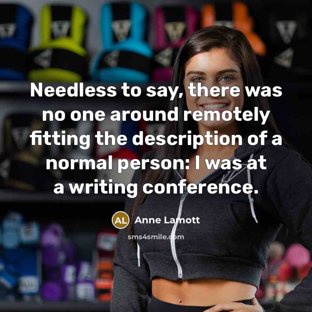 “Needless to say, there was no one around remotely fitting…” quote by Anne Lamott