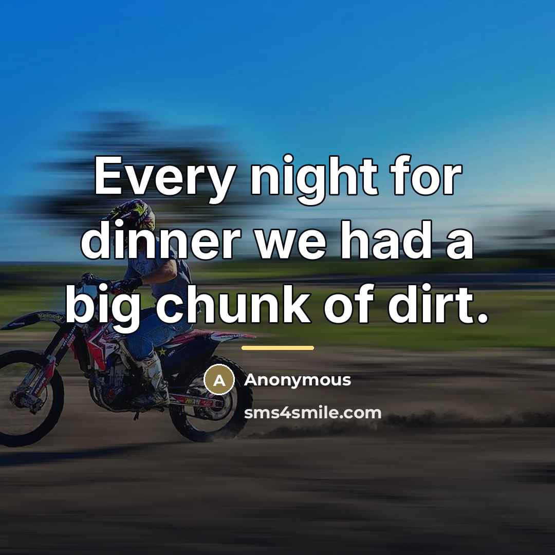 “Every night for dinner we had a big chunk of…” quote by Anonymous