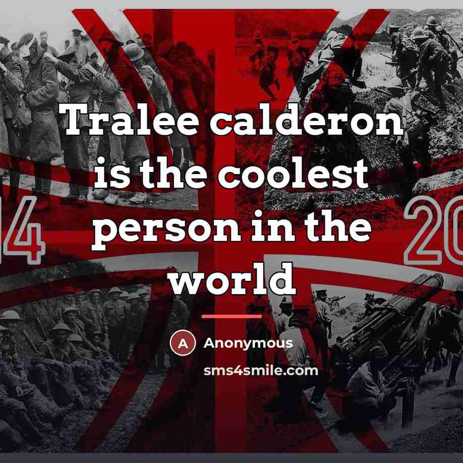 “Tralee calderon is the coolest person in the world…” quote by Anonymous