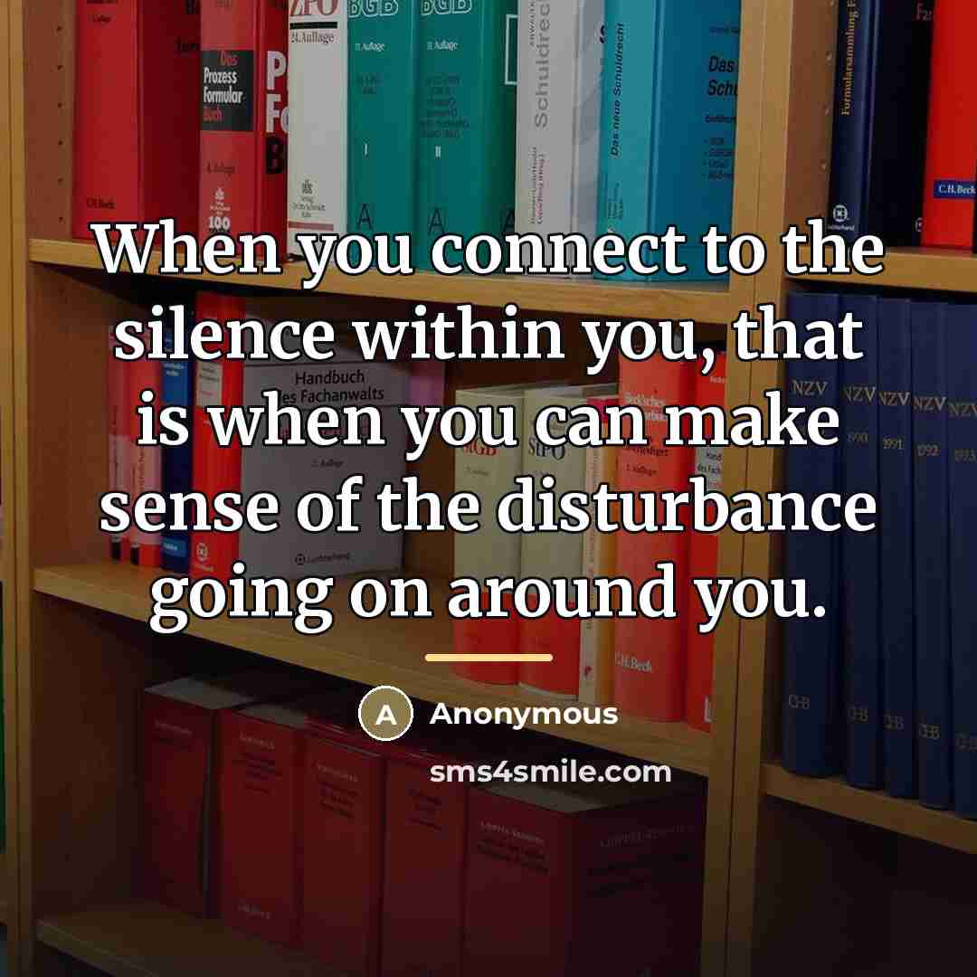 “When you connect to the silence within you, that is…” quote by Anonymous