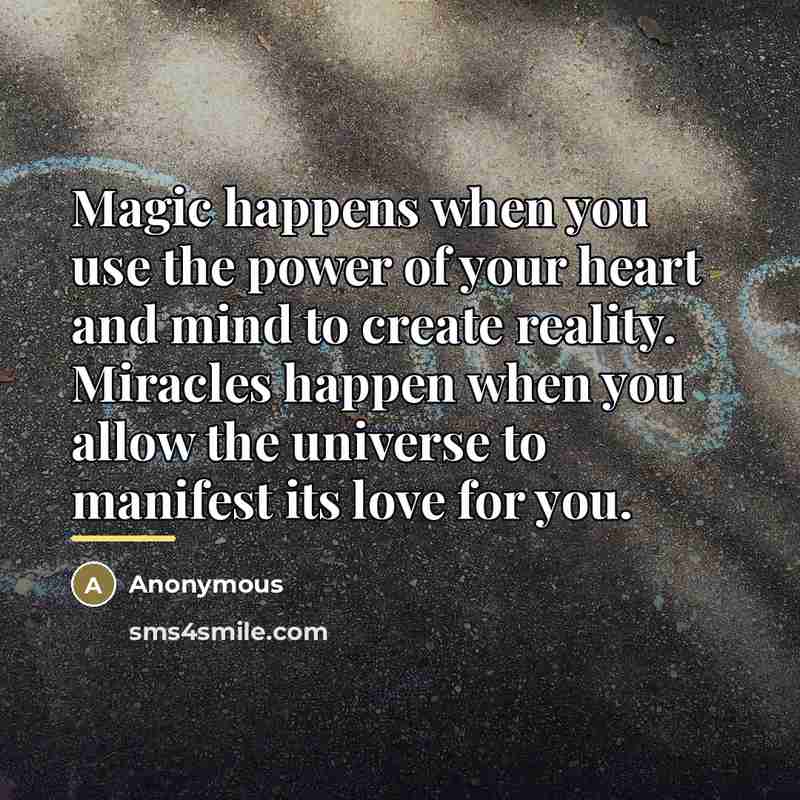 “Magic happens when you use the power of your heart…” quote by Anonymous