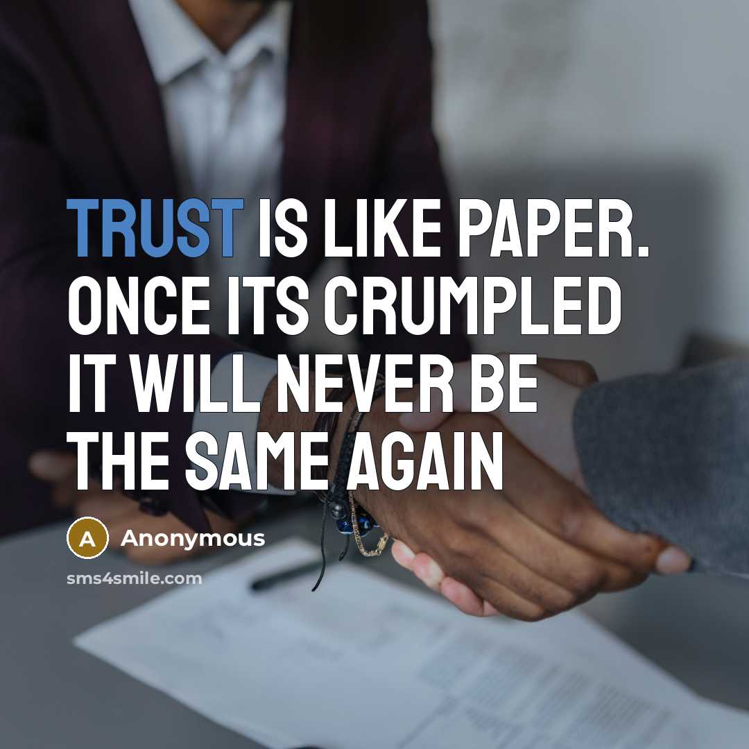 “Trust is like paper. once its crumpled it will never be the same again” quote by Anonymous