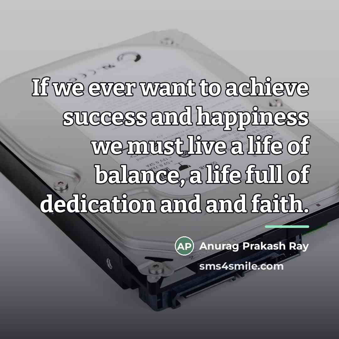 “If we ever want to achieve success and happiness we…” quote by Anurag Prakash Ray