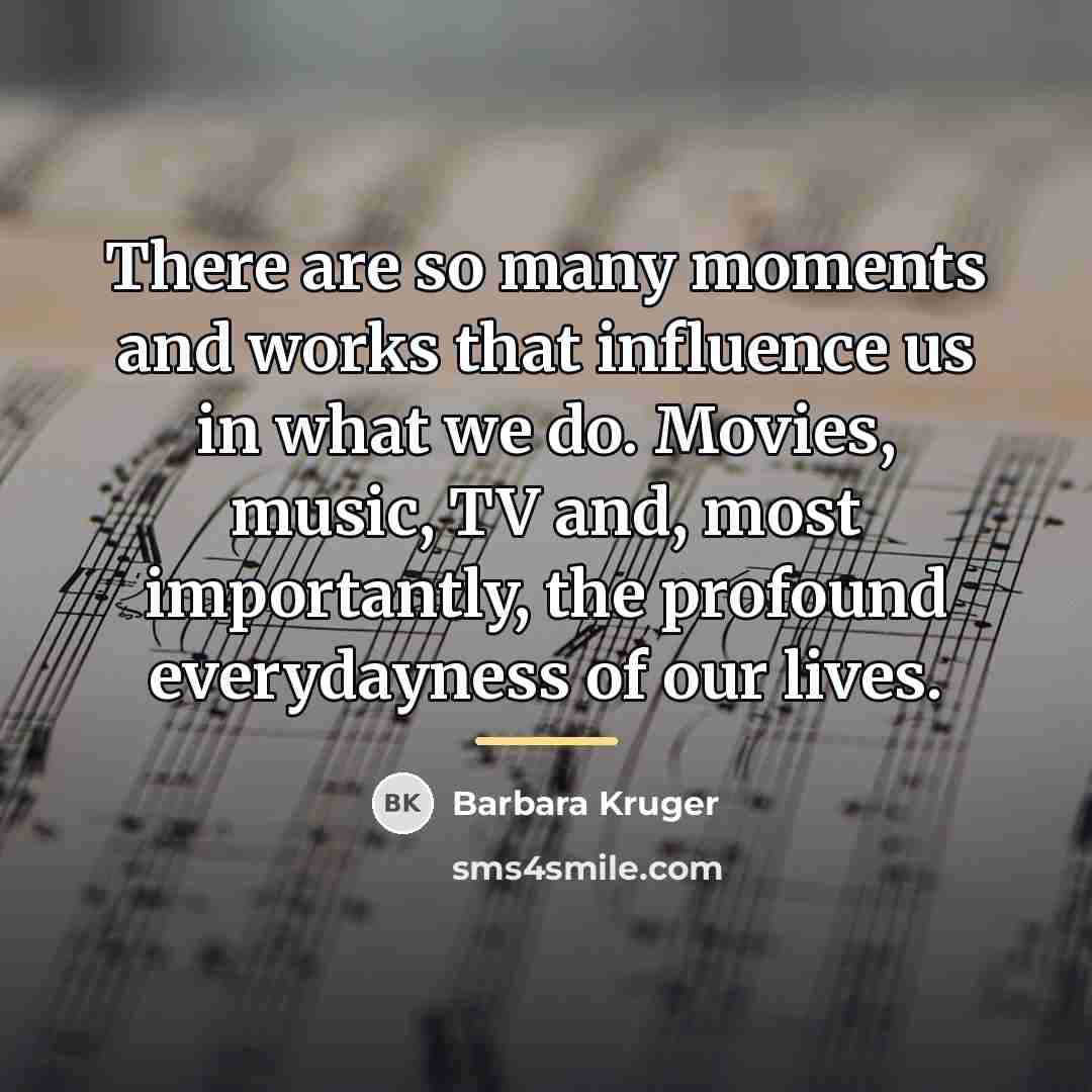 “There are so many moments and works that influence us…” quote by Barbara Kruger