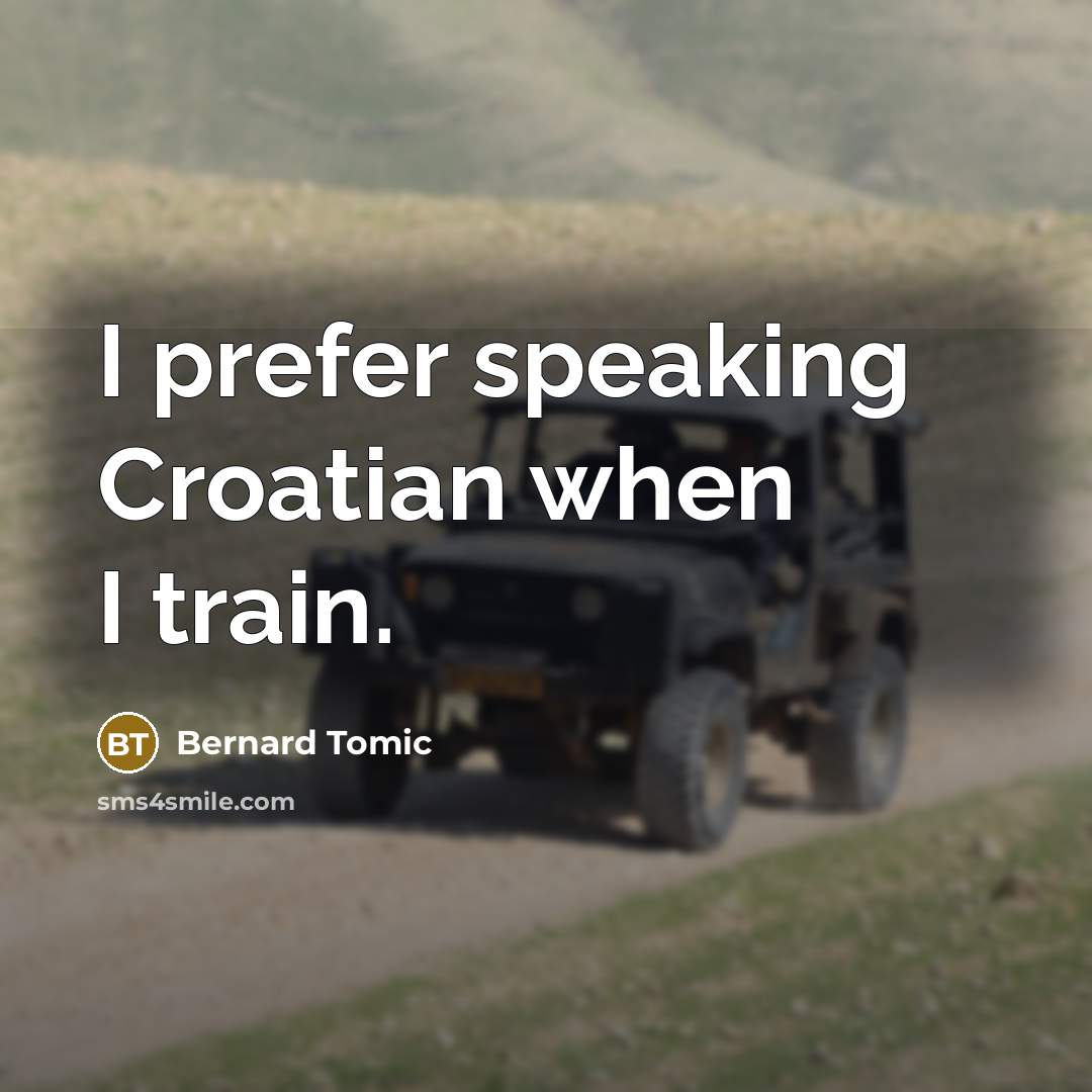 “I prefer speaking Croatian when I train.…” quote by Bernard Tomic