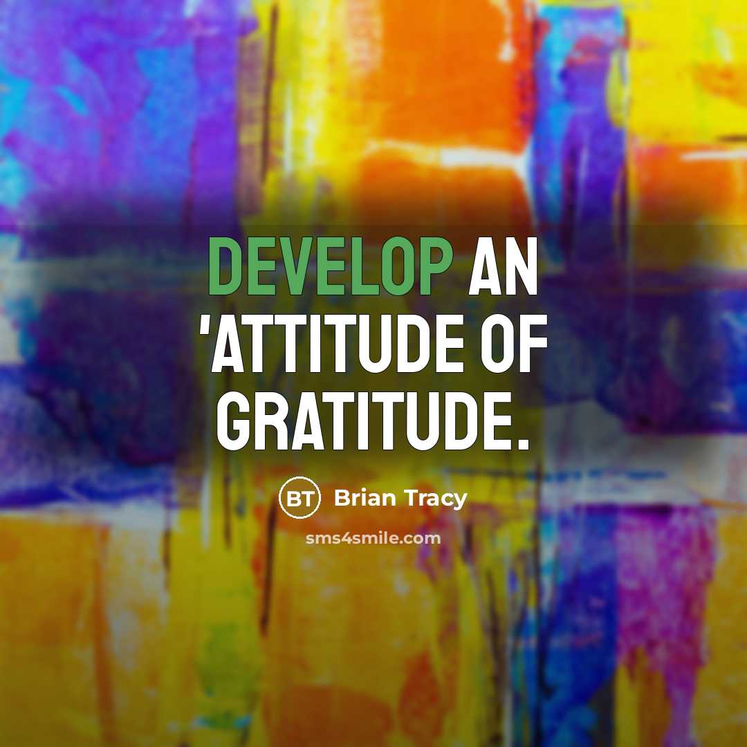 “Develop an 'attitude of gratitude.…” quote by Brian Tracy