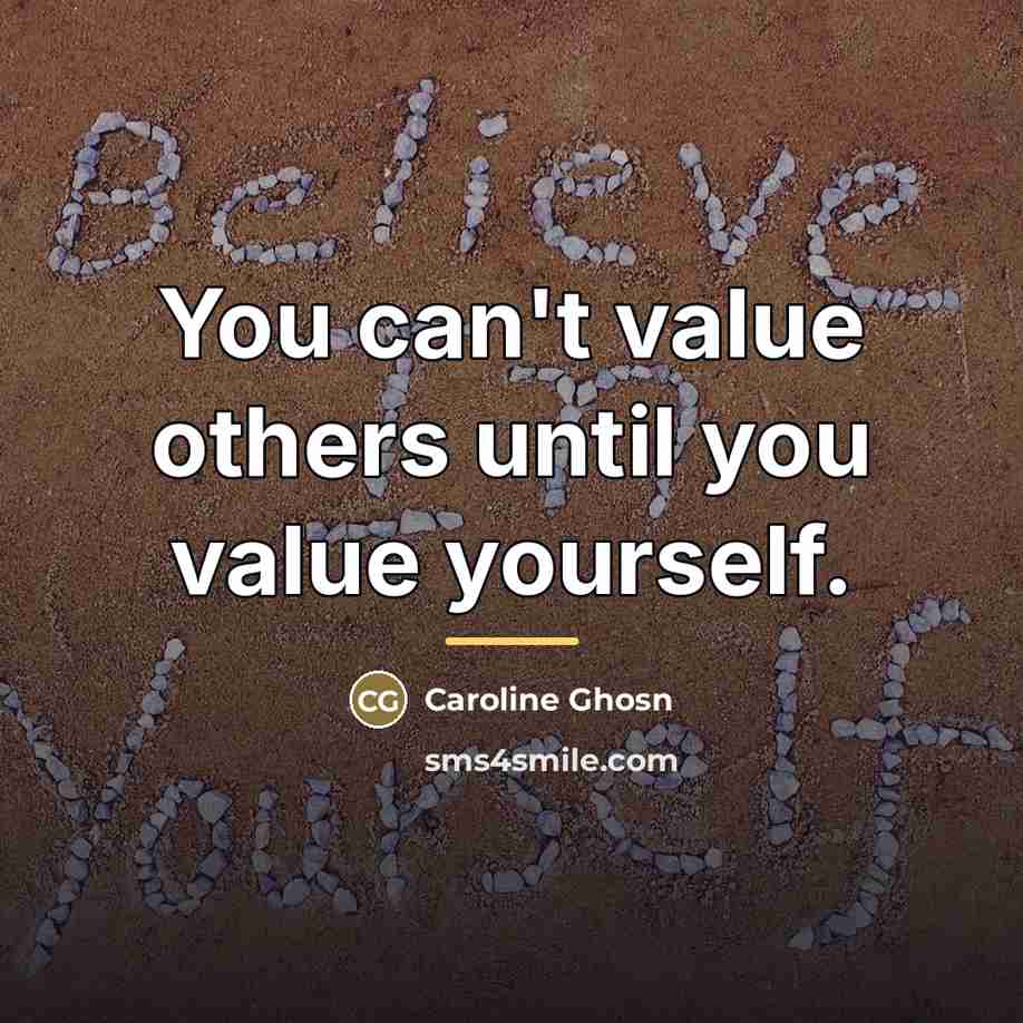 “You can't value others until you value yourself.…” quote by Caroline Ghosn