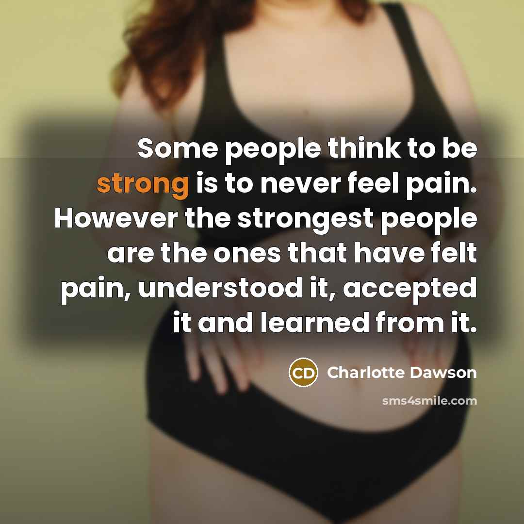 “Some people think to be strong is to never feel…” quote by Charlotte Dawson