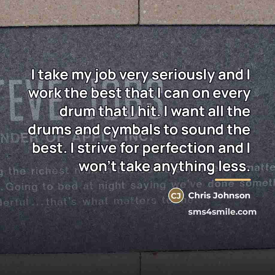 “I take my job very seriously and I work the…” quote by Chris Johnson