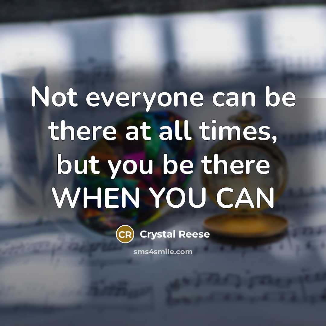 “Not everyone can be there at all times, but you…” quote by Crystal Reese