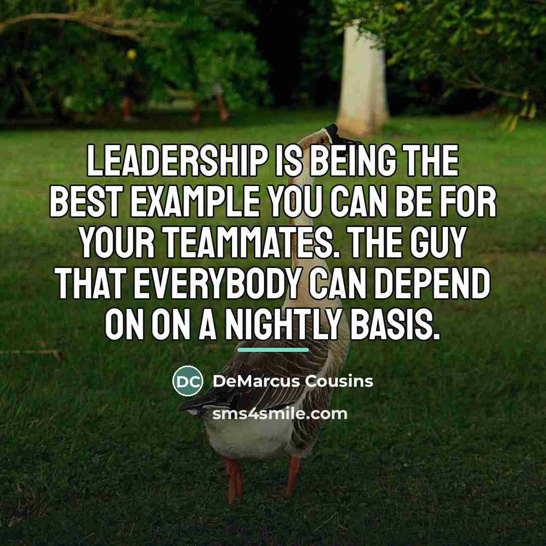 “Leadership is being the best example you can be for…” quote by DeMarcus Cousins