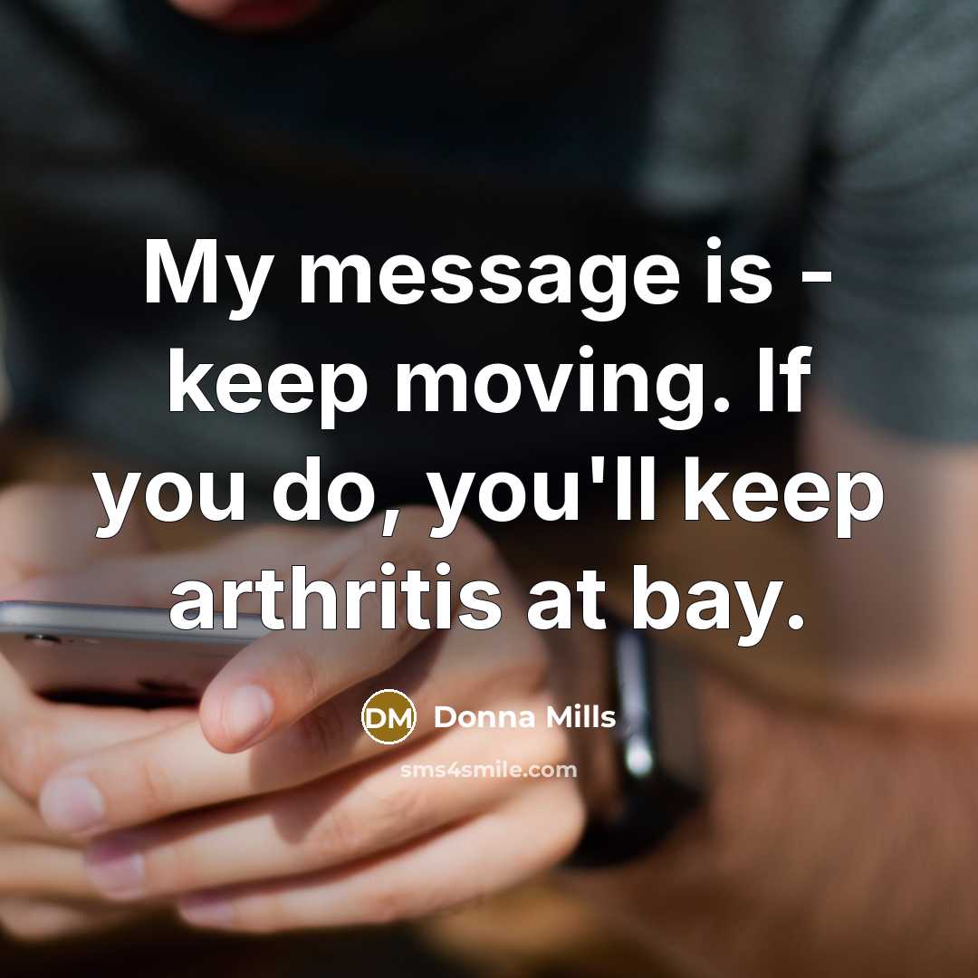 “My message is - keep moving. If you do, you'll…” quote by Donna Mills
