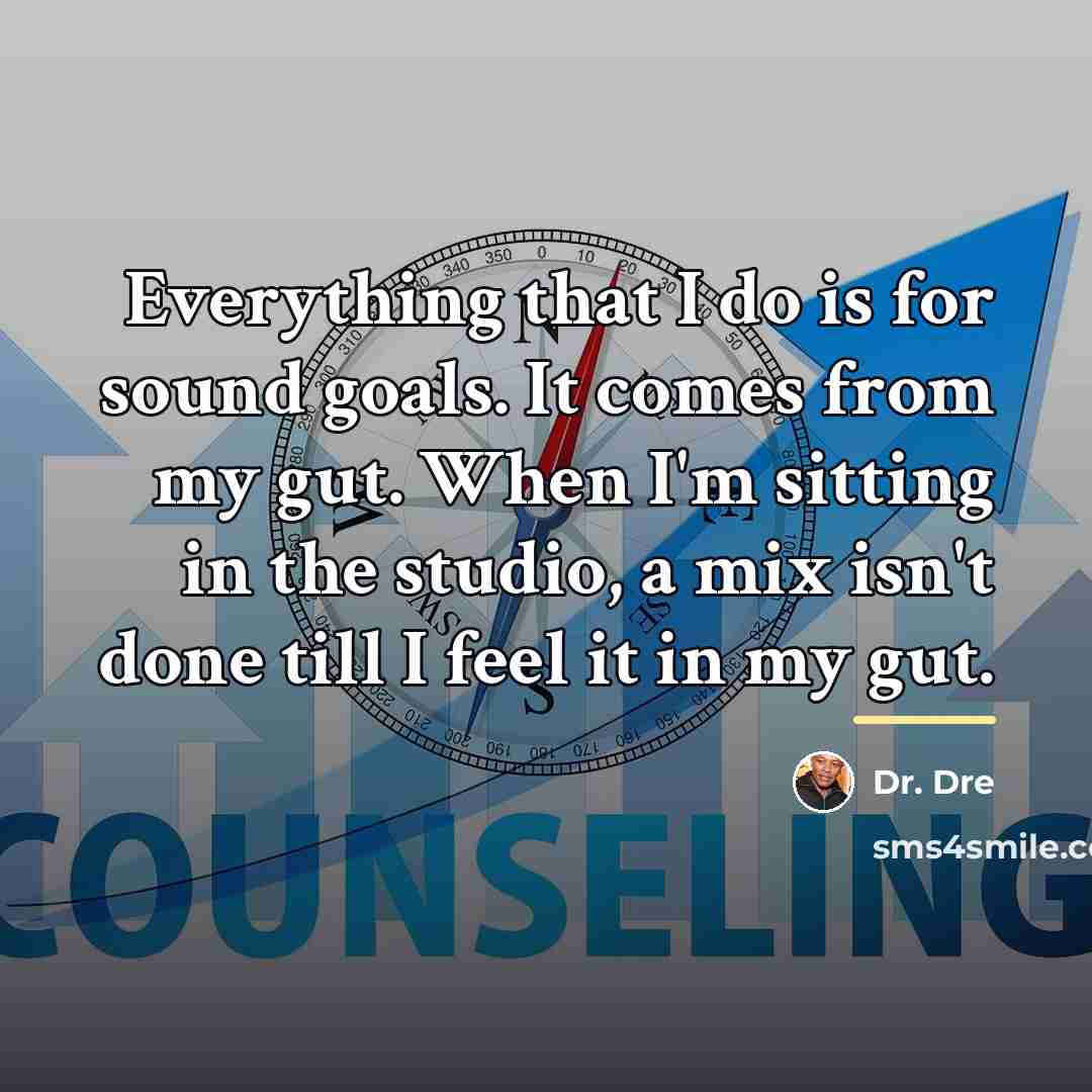 “Everything that I do is for sound goals. It comes…” quote by Dr. Dre