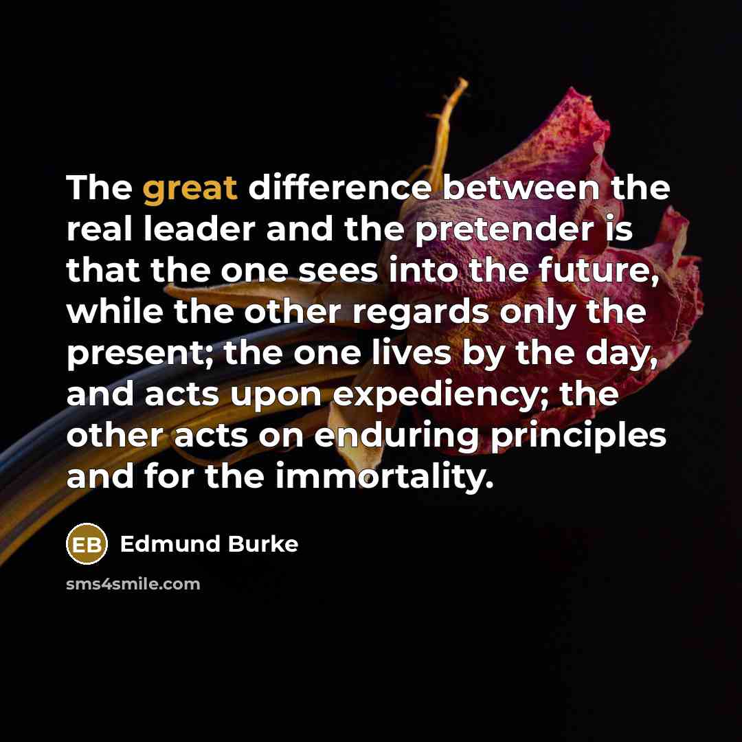 “The great difference between the real leader and the pretender…” quote by Edmund Burke