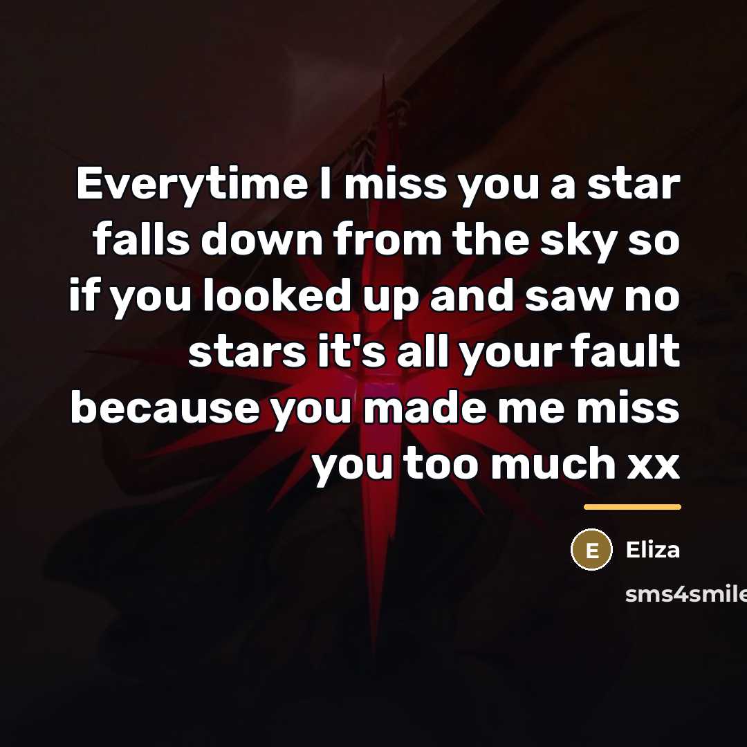 “Everytime I miss you a star falls down from the…” quote by Eliza