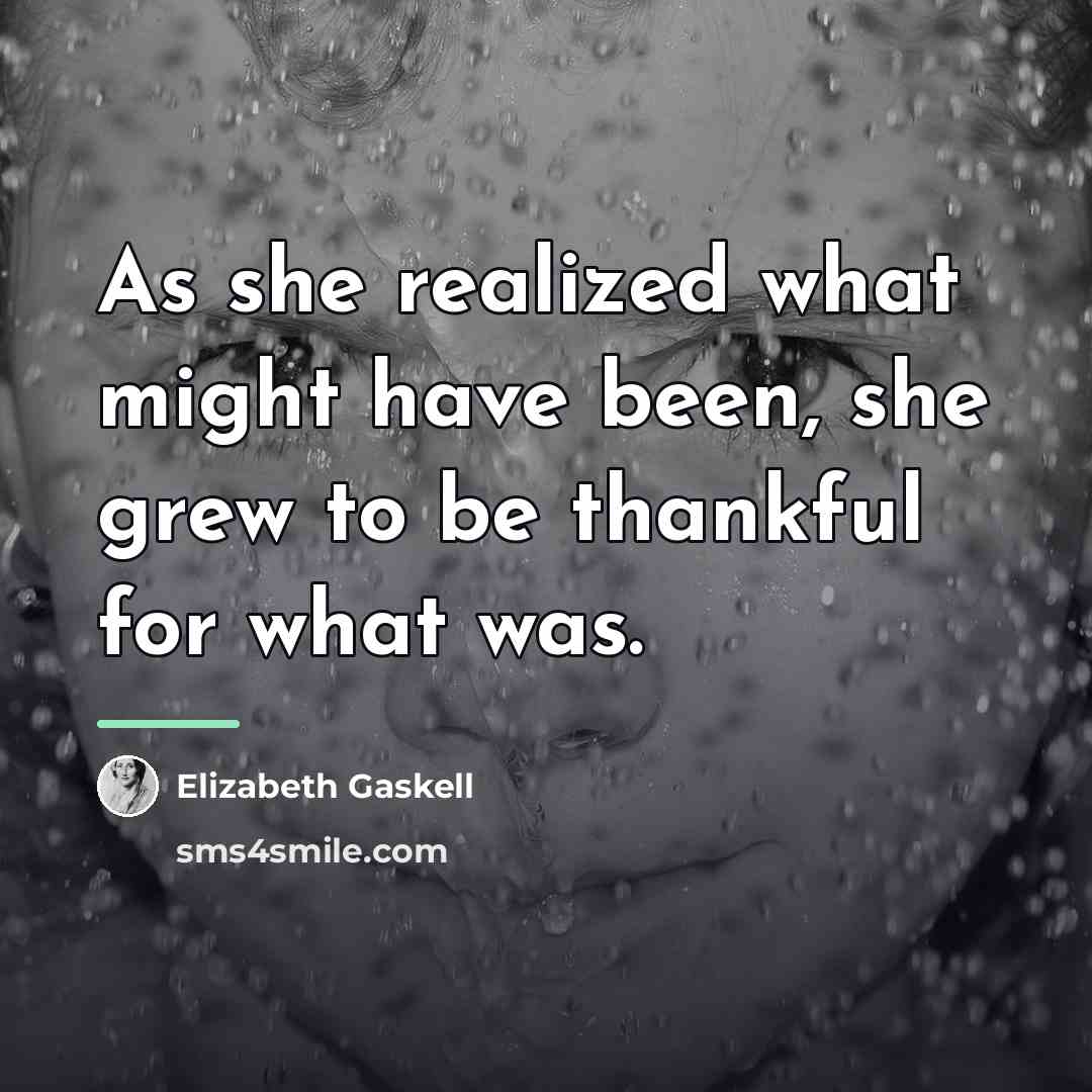 “As she realized what might have been, she grew to…” quote by Elizabeth Gaskell