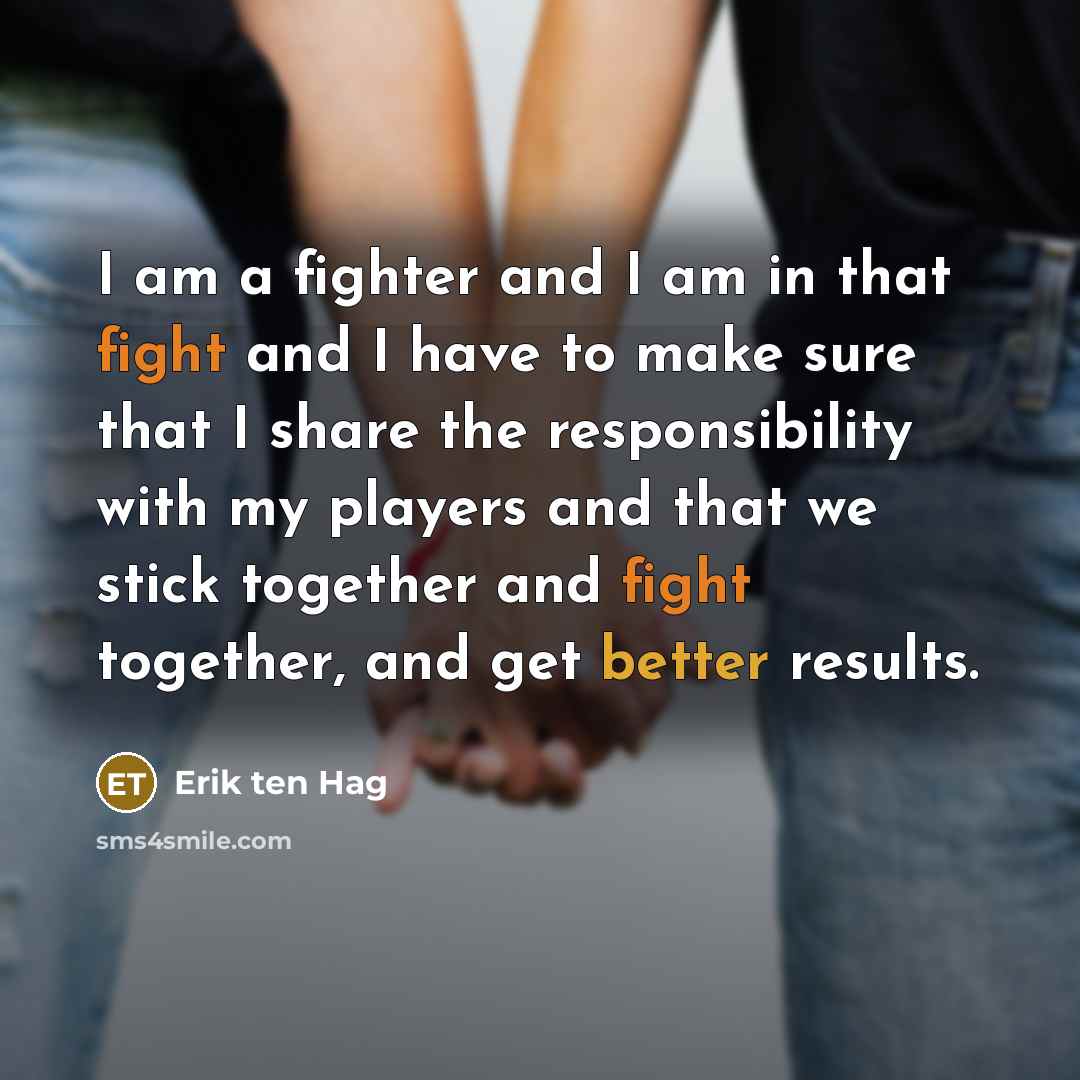 “I am a fighter and I am in that fight…” quote by Erik ten Hag