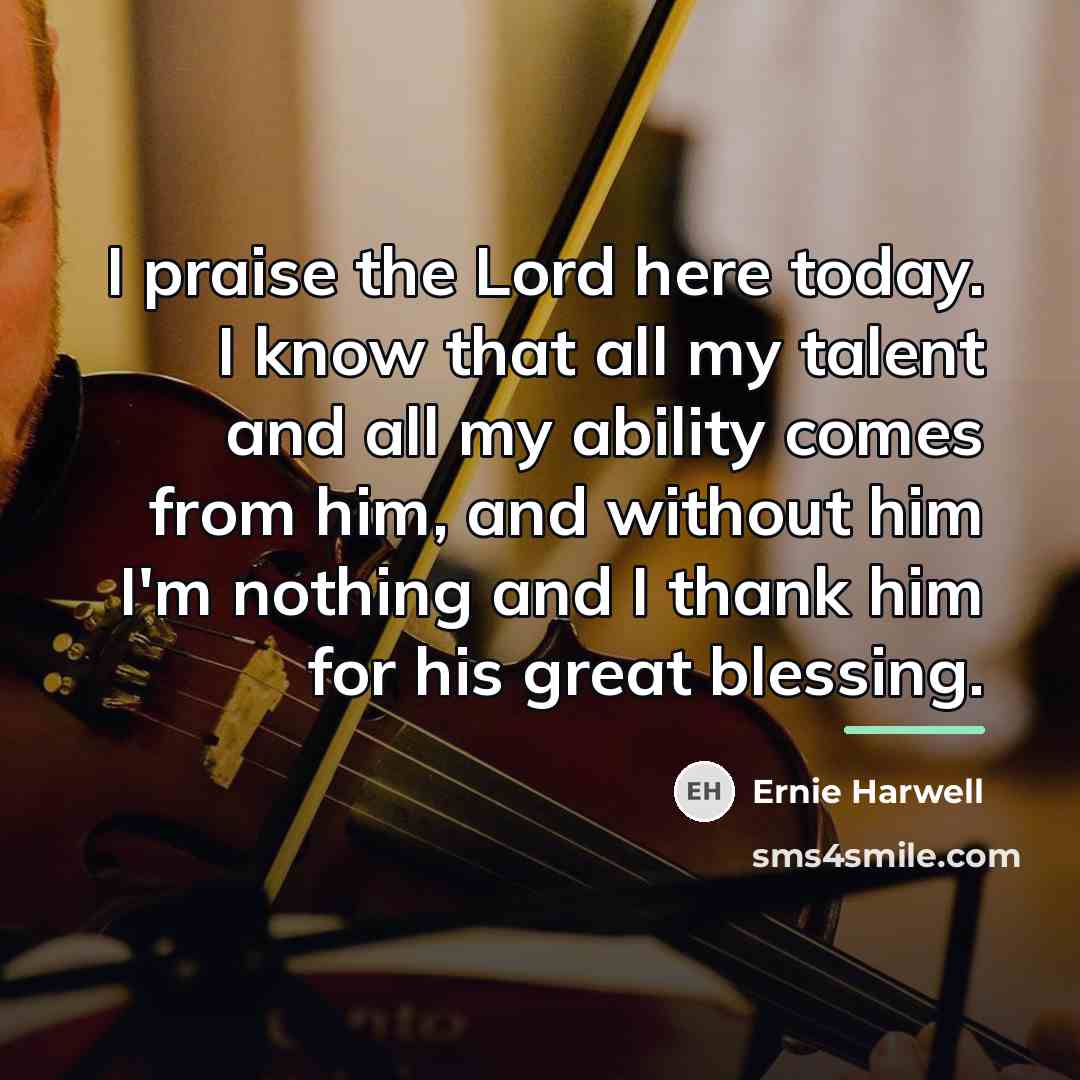 “I praise the Lord here today. I know that all…” quote by Ernie Harwell