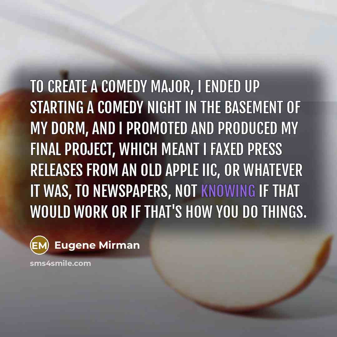 “To create a comedy major, I ended up starting a…” quote by Eugene Mirman