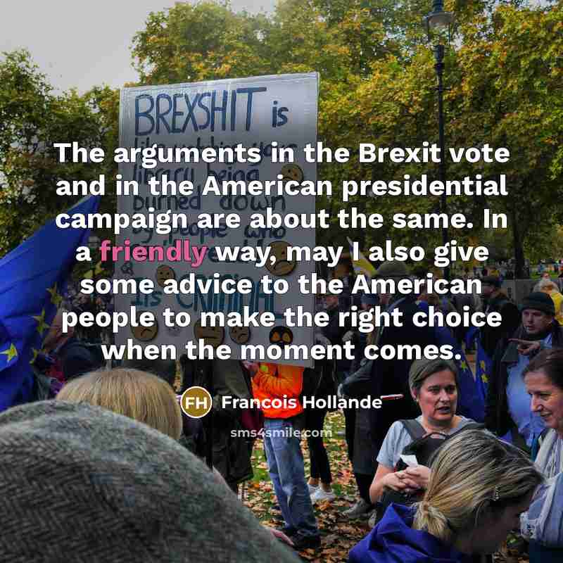 “The arguments in the Brexit vote and in the American…” quote by Francois Hollande