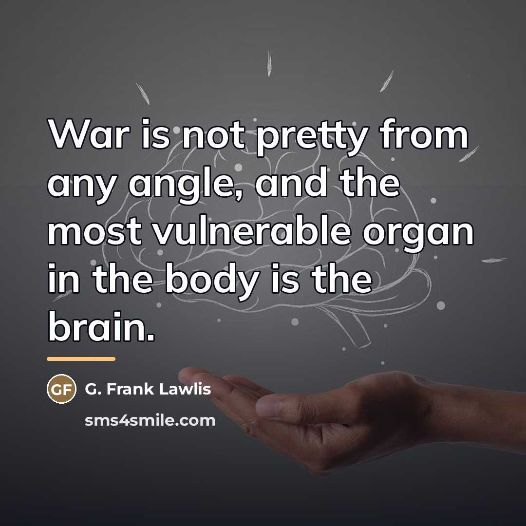 “War is not pretty from any angle, and the most…” quote by G. Frank Lawlis