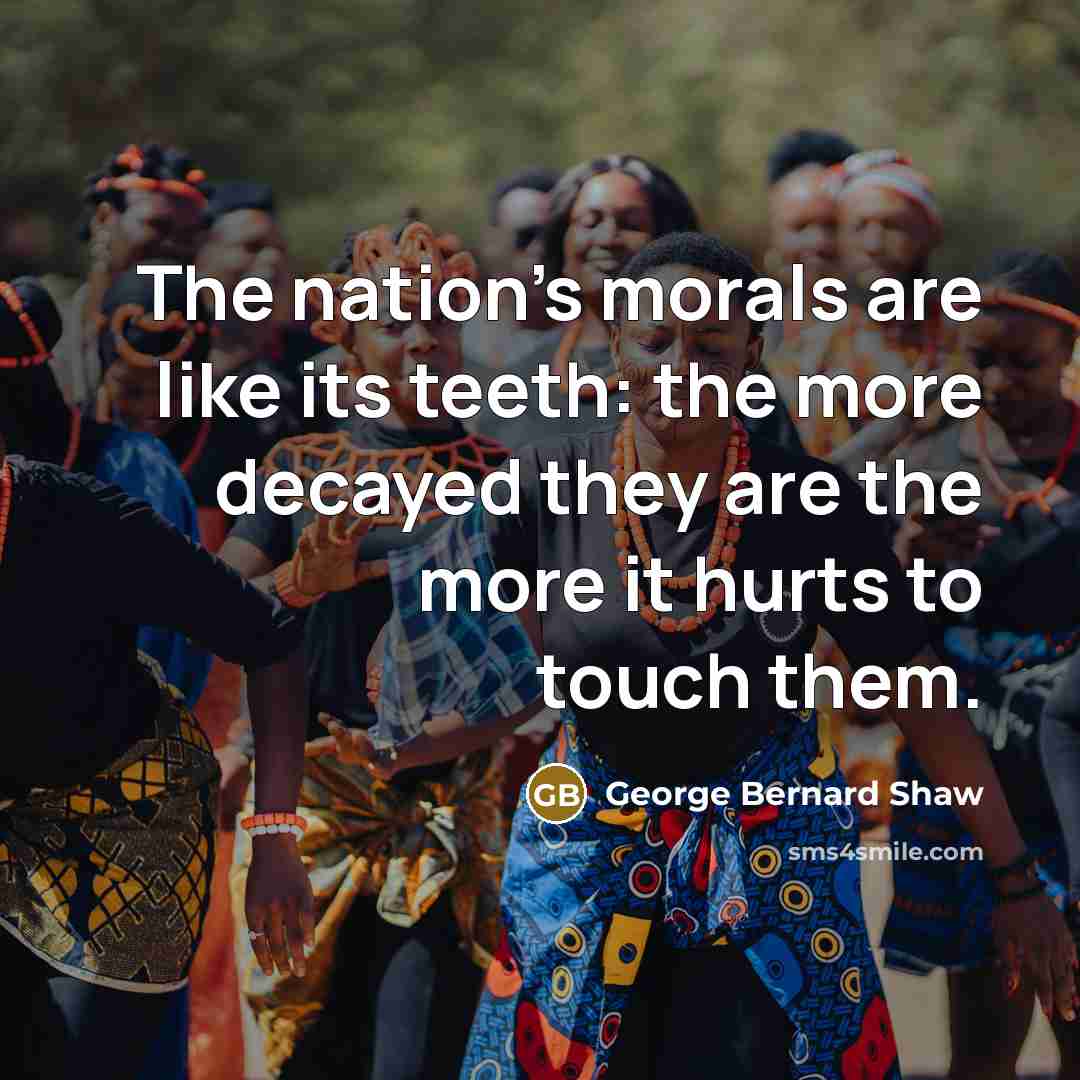 “The nation's morals are like its teeth: the more decayed…” quote by George Bernard Shaw