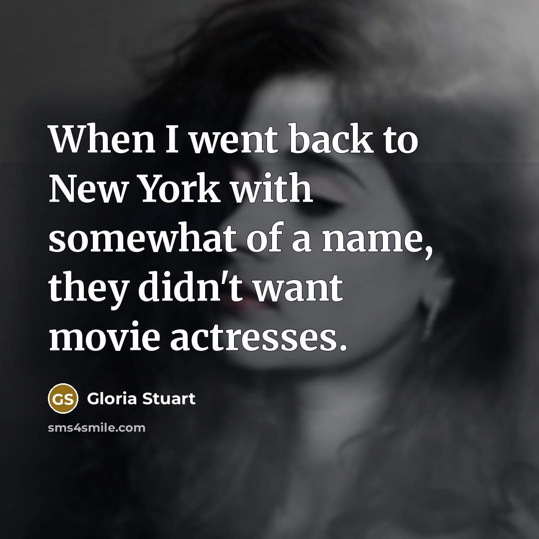 “When I went back to New York with somewhat of…” quote by Gloria Stuart