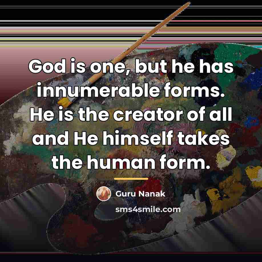 “God is one, but he has innumerable forms. He is…” quote by Guru Nanak