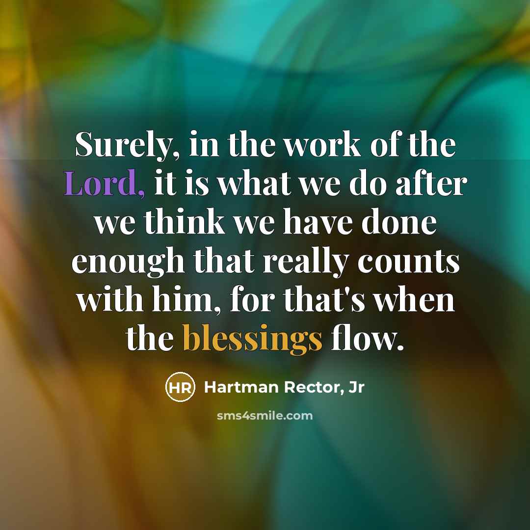 “Surely, in the work of the Lord, it is what…” quote by Hartman Rector, Jr