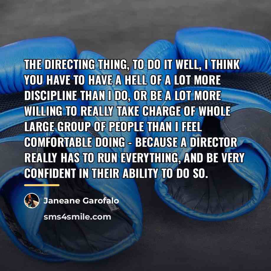 “The directing thing, to do it well, I think you…” quote by Janeane Garofalo