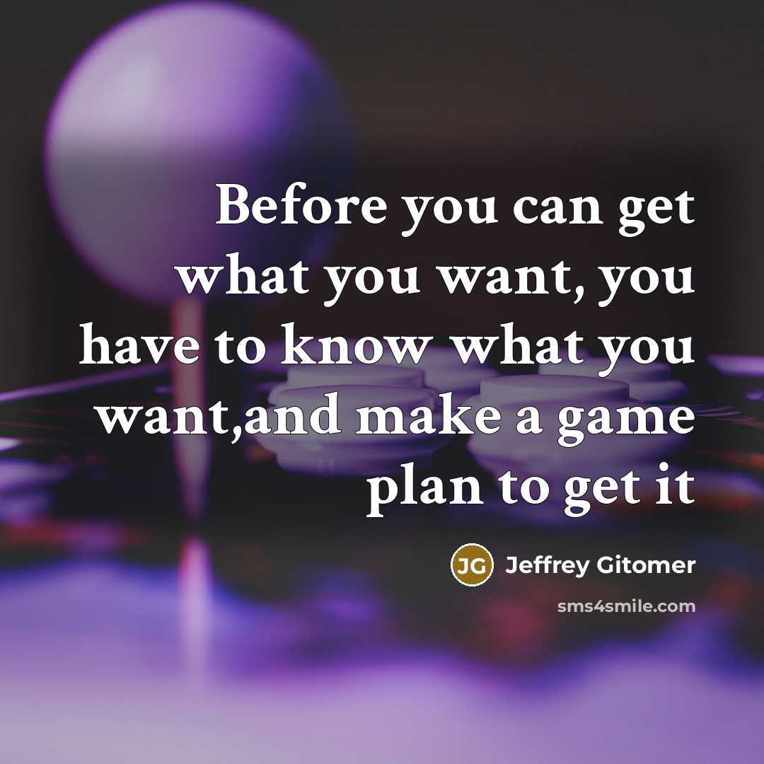 “Before you can get what you want, you have to…” quote by Jeffrey Gitomer