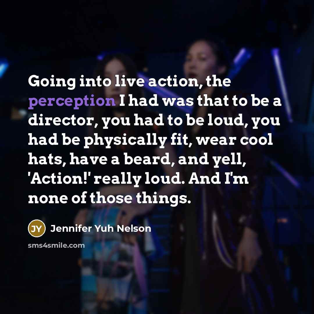 “Going into live action, the perception I had was that…” quote by Jennifer Yuh Nelson