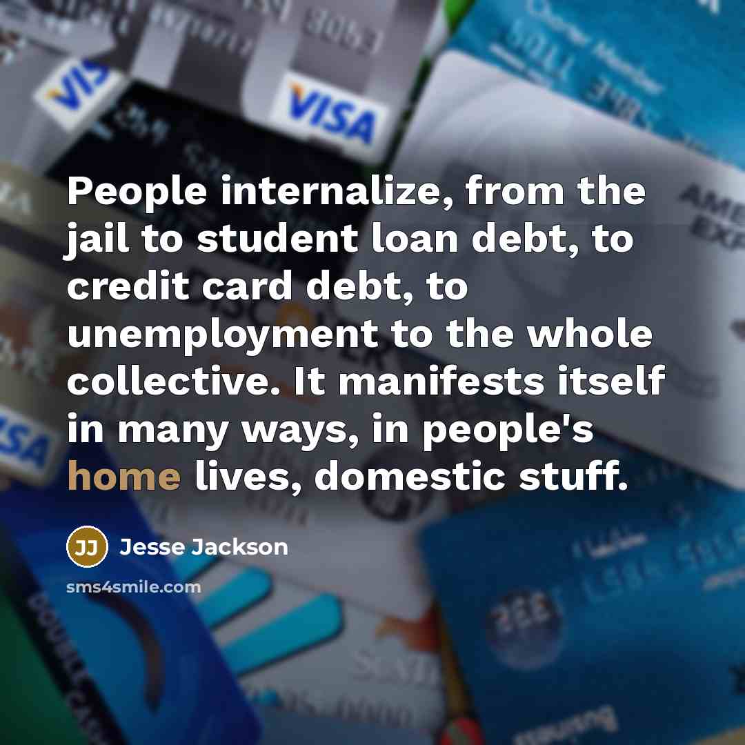 “People internalize, from the jail to student loan debt, to…” quote by Jesse Jackson
