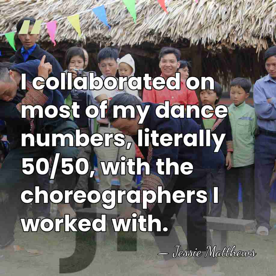 I collaborated on most of my dance numbers, literally 50/50, with the&hellip; - Jessie Matthews