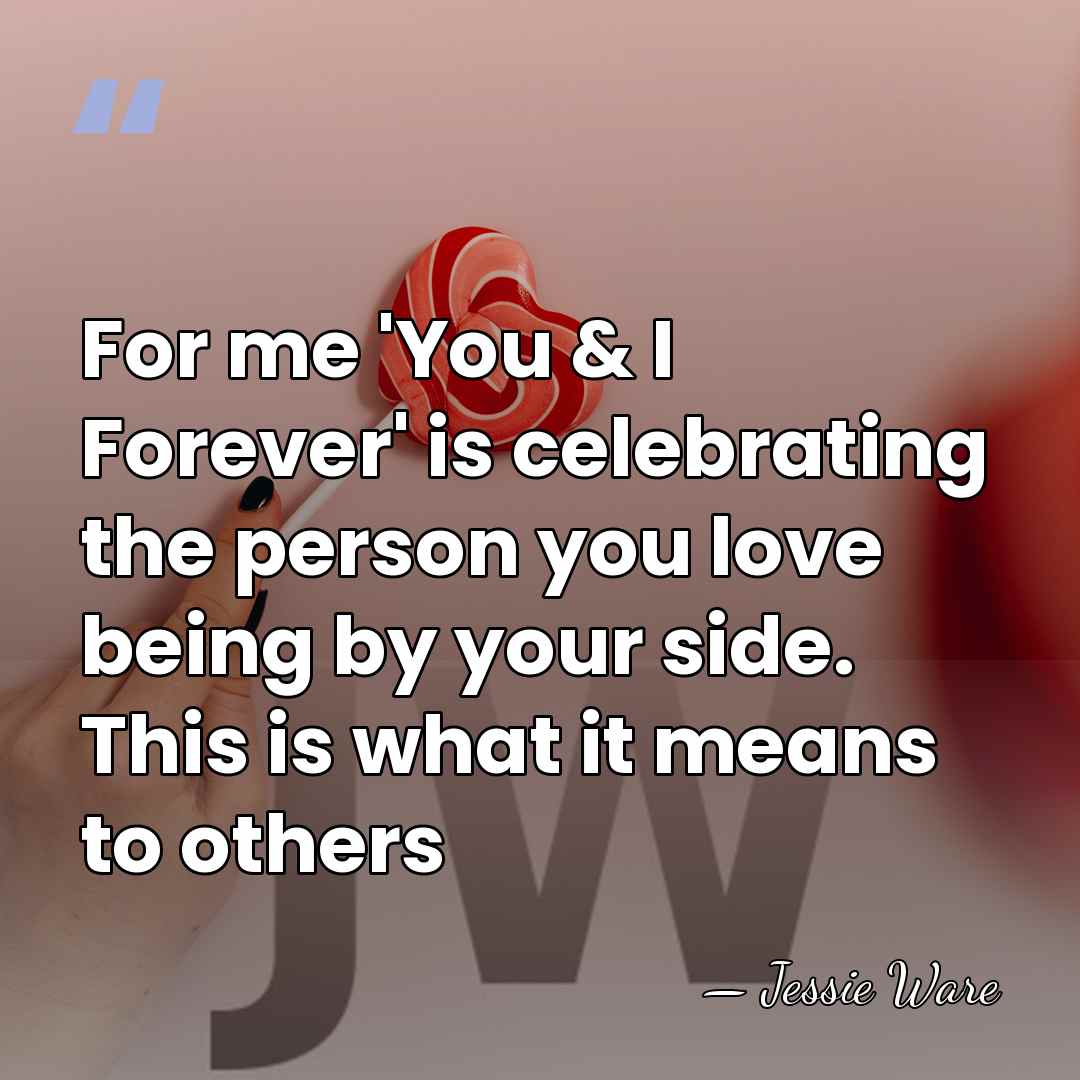 For me 'You & I Forever' is celebrating the person you love&hellip; - Jessie Ware