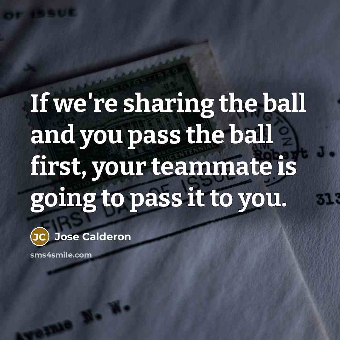 “If we're sharing the ball and you pass the ball…” quote by Jose Calderon