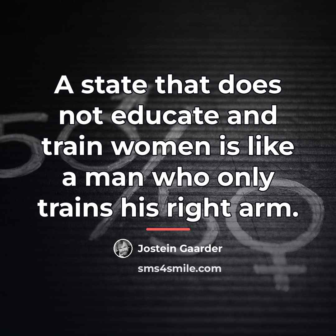 “A state that does not educate and train women is…” quote by Jostein Gaarder