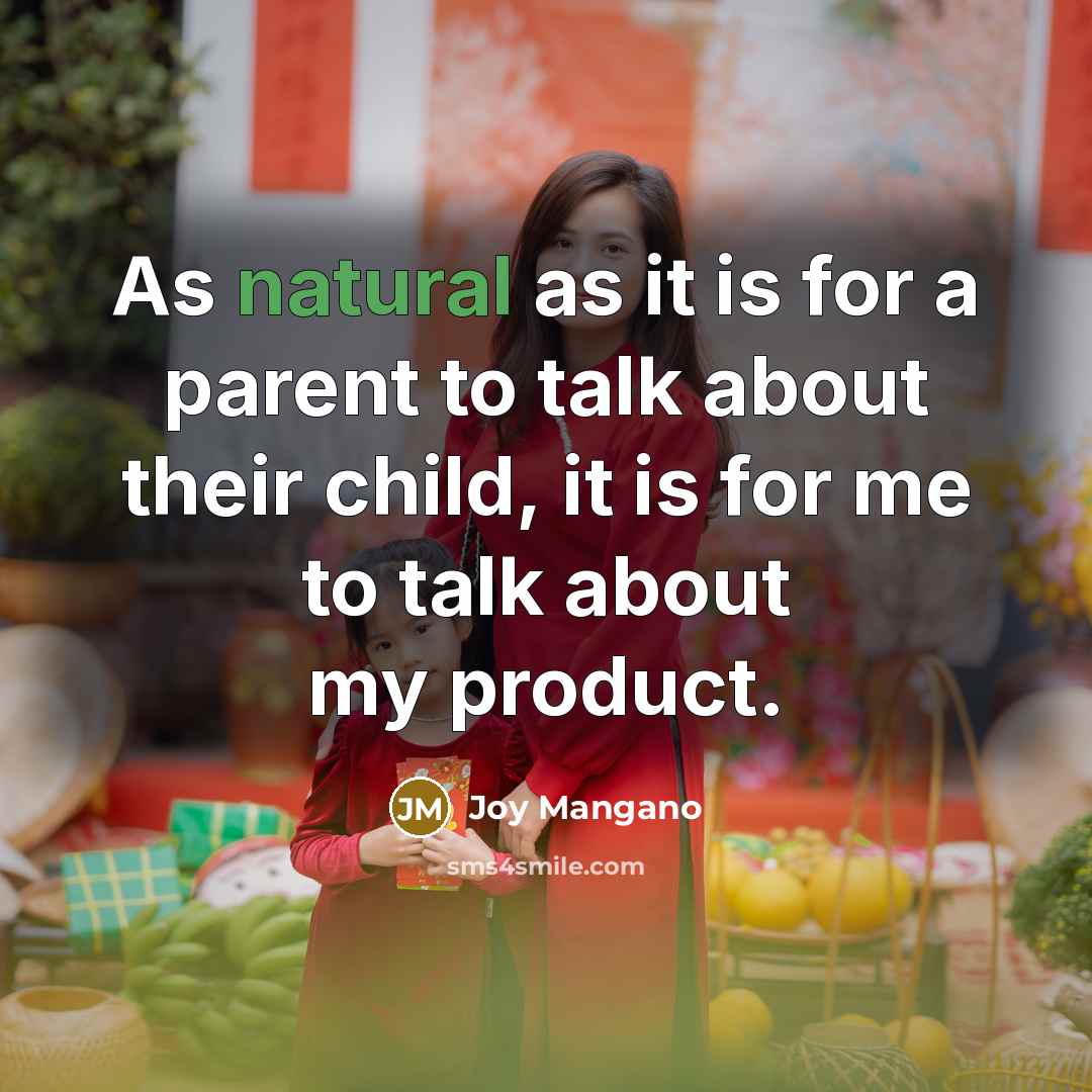 “As natural as it is for a parent to talk…” quote by Joy Mangano