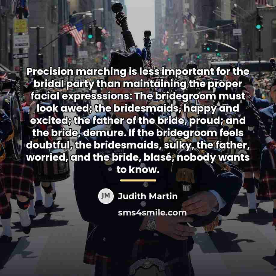 “Precision marching is less important for the bridal party than…” quote by Judith Martin
