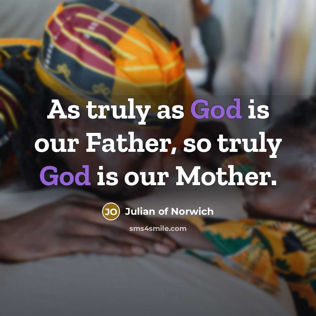 “As truly as God is our Father, so truly God…” quote by Julian of Norwich